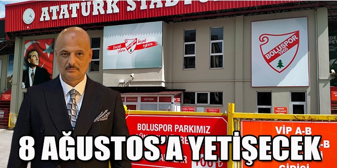 8 Ağustos’a Yetişeceği Bildirildi