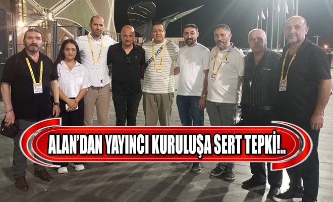 Alan’dan Yayıncı Kuruluşa Tepki