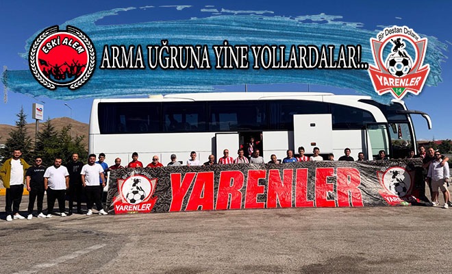 Arma Uğruna Yine Yoldalar!..