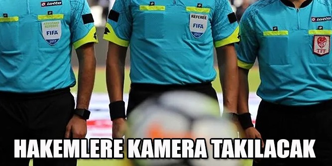 Artık Hakemler de Kameralı