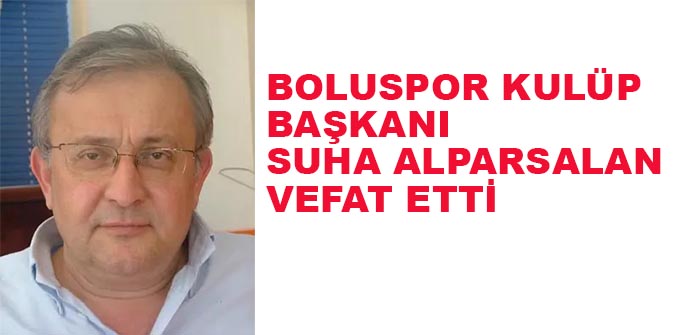 Boluspor Eski Başkanı vefat etti