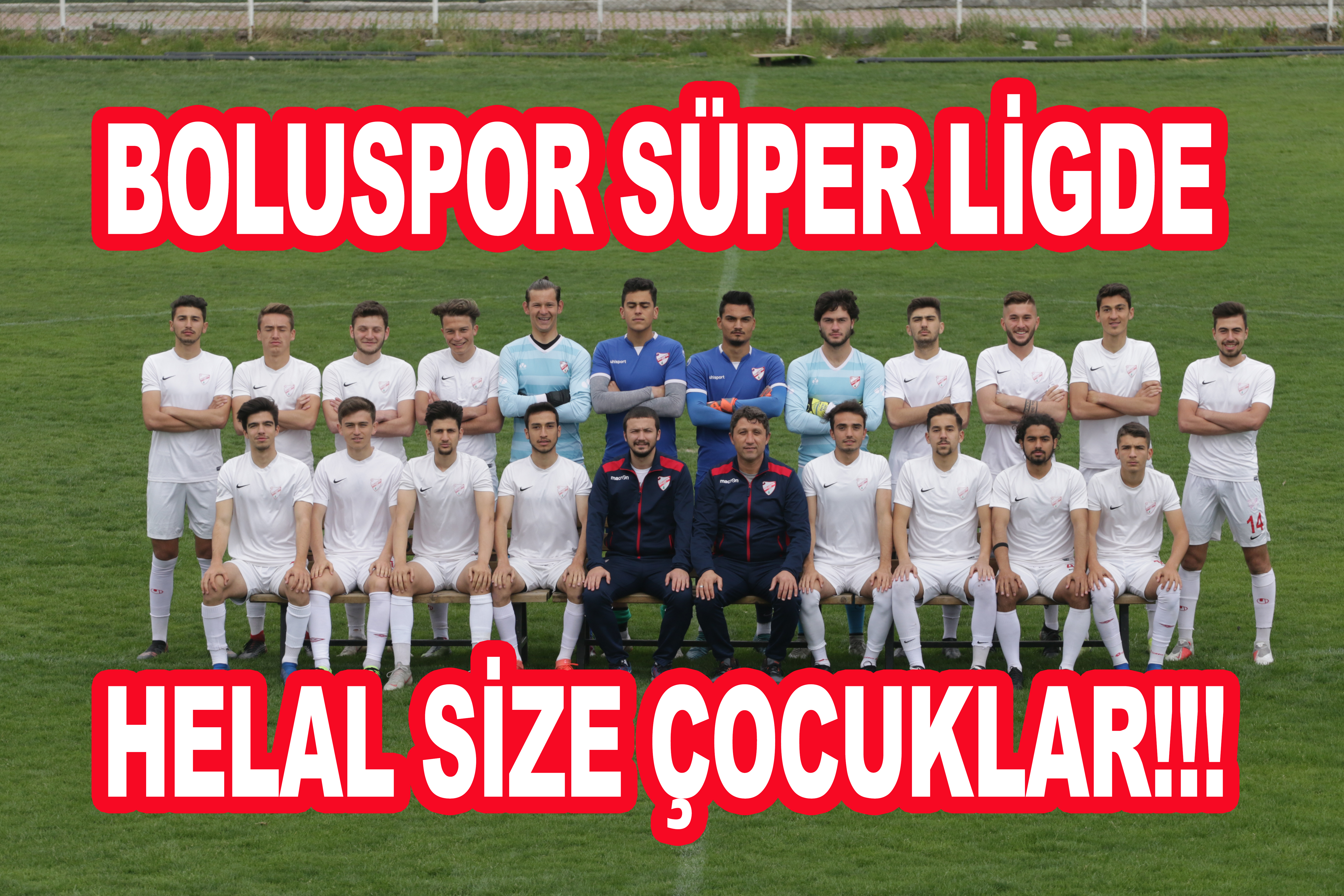 BOLUSPOR SÜPER LİGDE, HELAL SİZE ÇOCUKLAR!!!