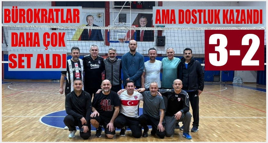 BÜROKRATLAR DAHA ÇOK SET ALDI AMA DOSTLUK KAZANDI