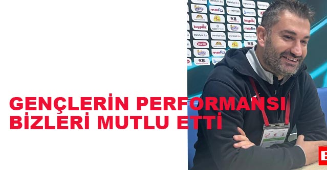 GENÇLERİN PERFORMANSI BİZLERİ MUTLU ETTİ