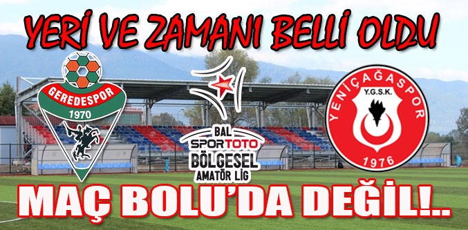 Geredespor-Yeniçağspor maçı Düzce’de!