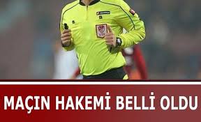 İŞTE MAÇIN HAKEMİ