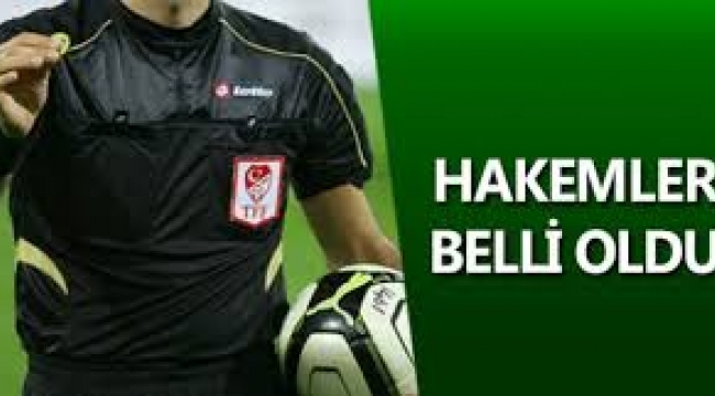  MAÇIN HAKEMİ BELLİ OLDU