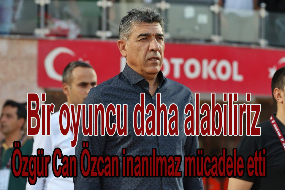 Özgür Can Özcan inanılmaz mücadele etti