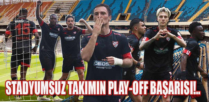 Stadyumsuz Takımın Play-Off Başarısı!..