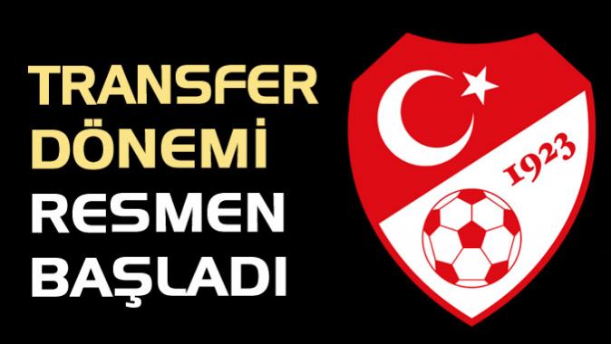 Transfer dönemi resmen başladı