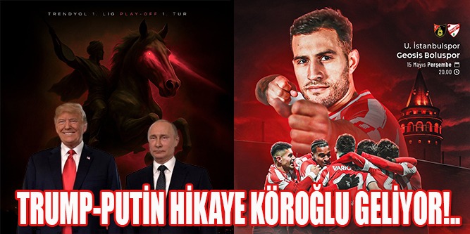 Trump – Putin Değil Köroğlu!..