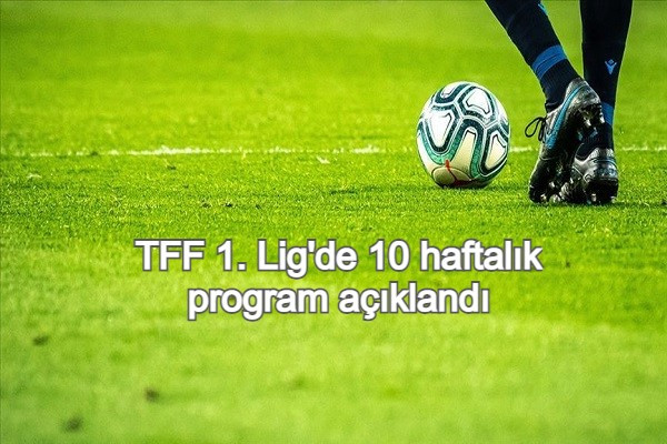 10 HAFTALIK PROGRAM BELLİ OLDU
