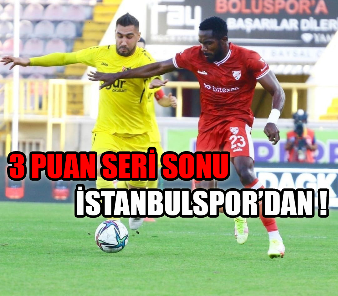 3 PUAN SERİ SONU İSTANBULSPOR'DAN !