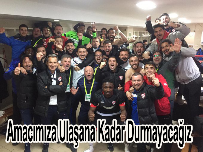 Amacımıza ulaşana kadar durmayacağız