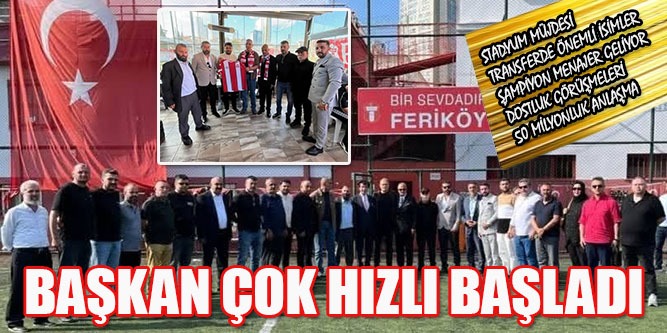 Başkan Çok Hızlı Başladı