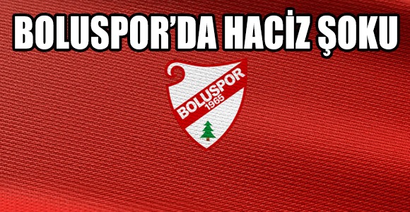 BOLUSPOR’DA HACİZ ŞOKU