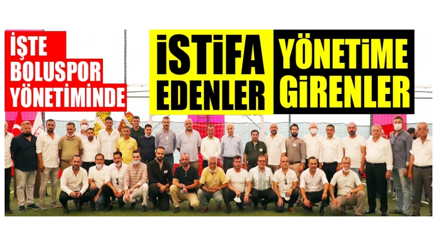 BOLUSPOR'DA İSTİFA EDEN İSİMLER