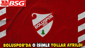 BOLUSPOR O İSİMLE YOLLARINI  AYIRDI. 