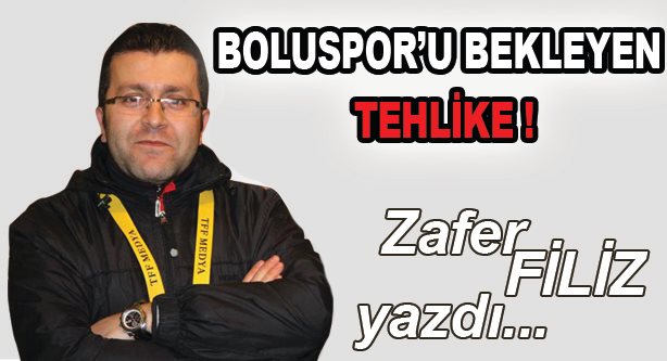 BOLUSPOR’U BEKLEYEN TEHLİKE!