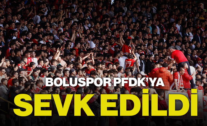 BOLUSPOR VE SAKARYASPOR PFDK'YA SEVK EDİLDİ