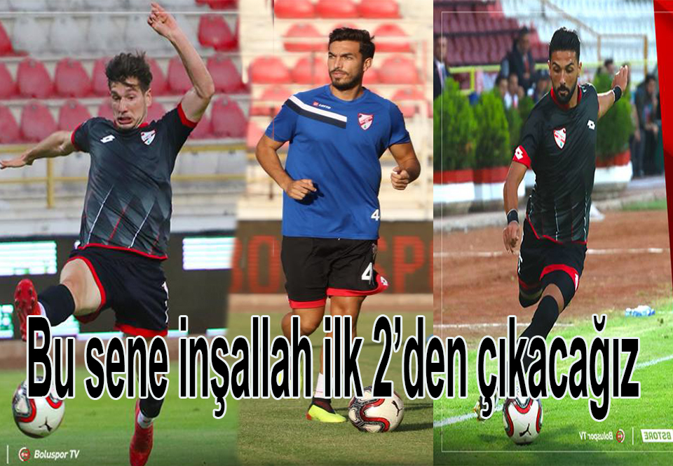  Bu sene inşallah ilk 2’den çıkacağız