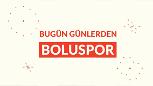 BUGÜN GÜNLERDEN BOLUSPOR