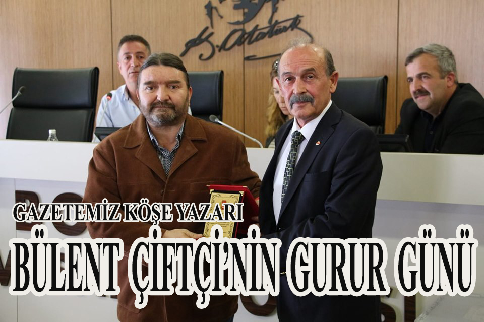 BÜLENT ÇİFTÇİ'NİN GURUR GÜNÜ