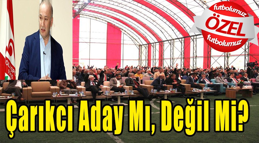 Çarıkçı Aday Mı? Değil Mi?