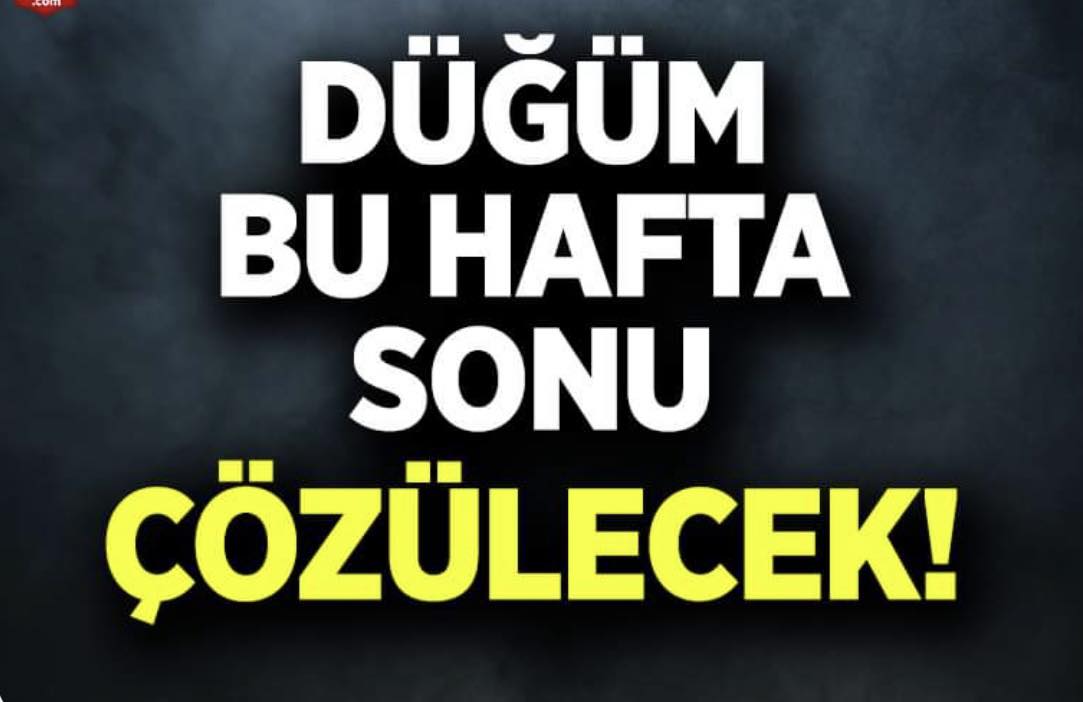 Düğüm son hafta çözülecek!