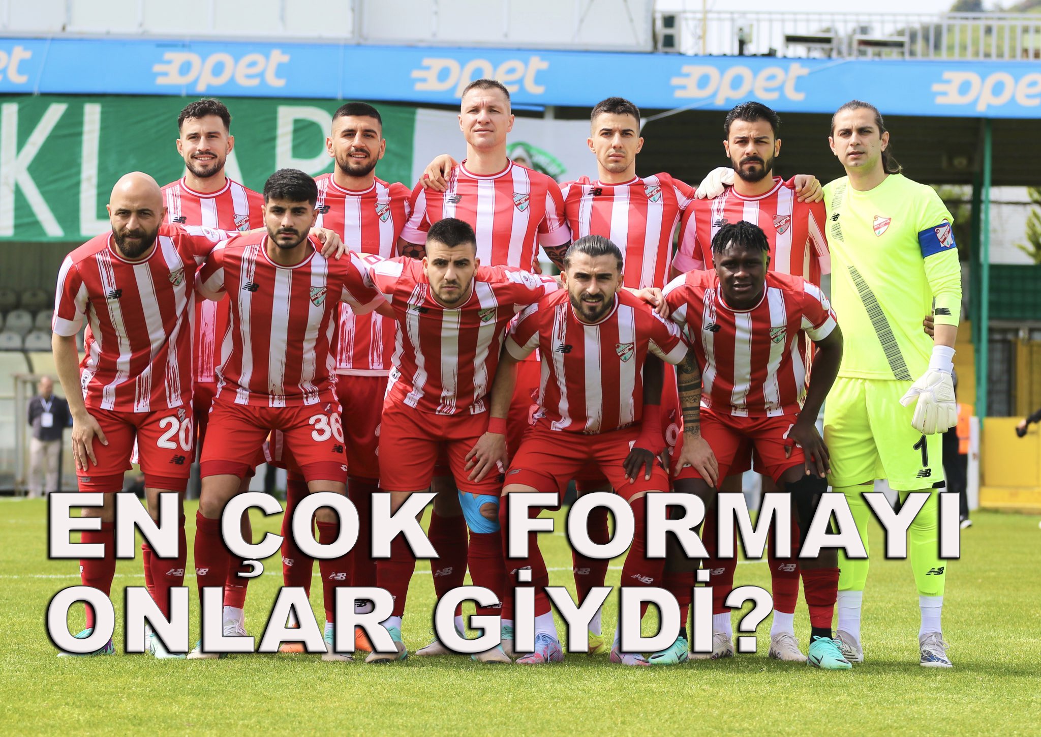 ENÇOK ONLAR FORMA GİYDİ