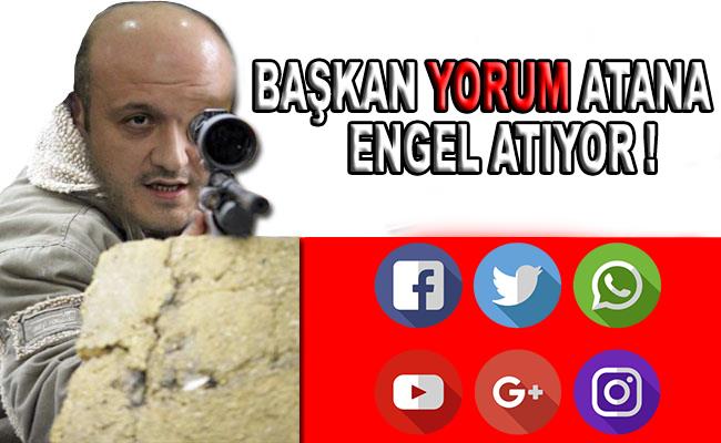 Engelle Başkanım!