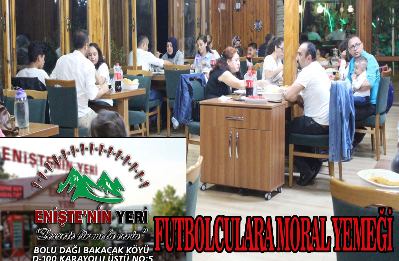 ENİŞTENİN YERİNDEN FUTBOLCULARA MORAL YEMEĞİ