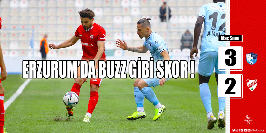 ERZURUMDA BUZZ GİBİ SKOR !