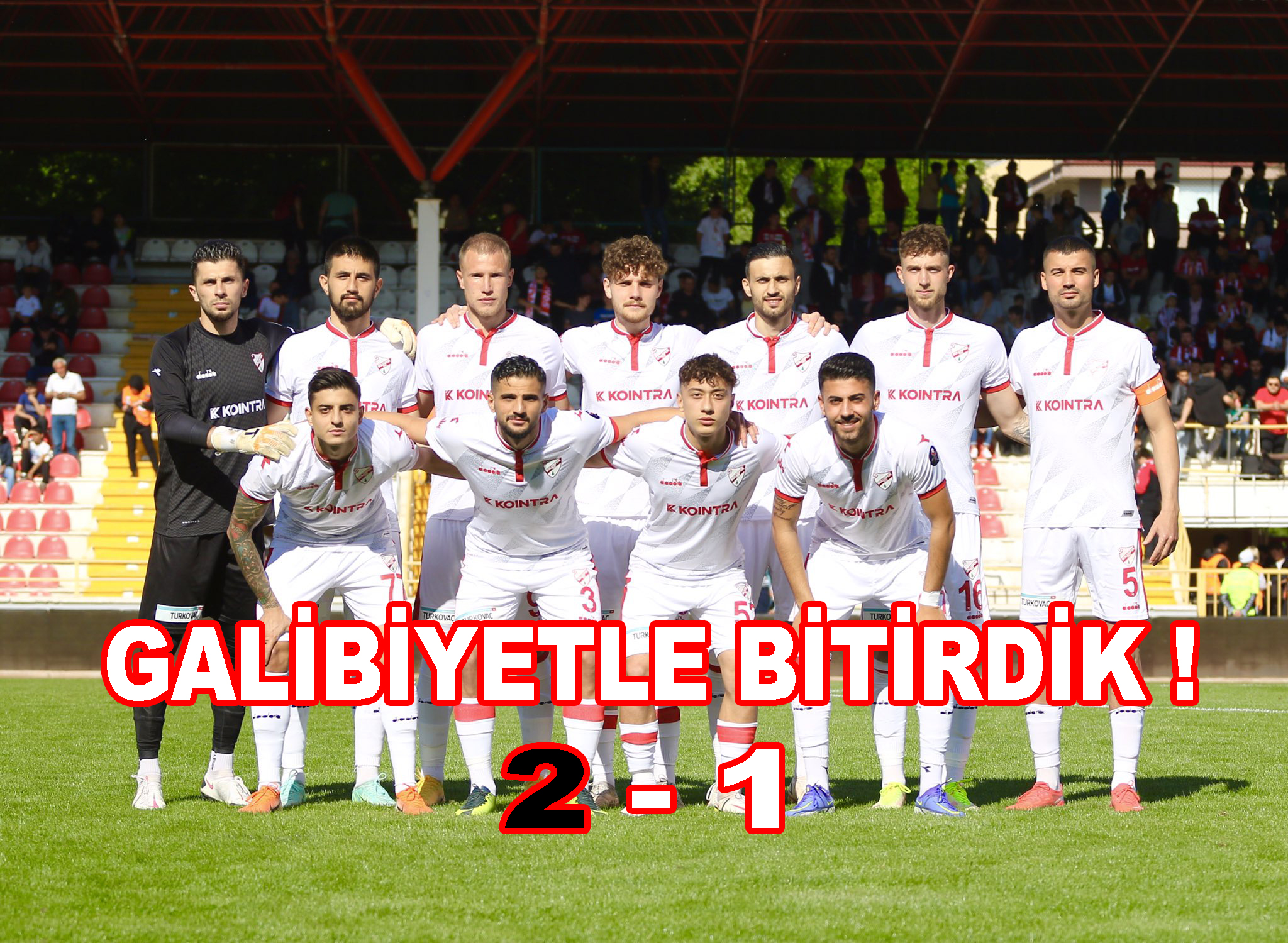 GALİBİYETLE BİTİRDİK !