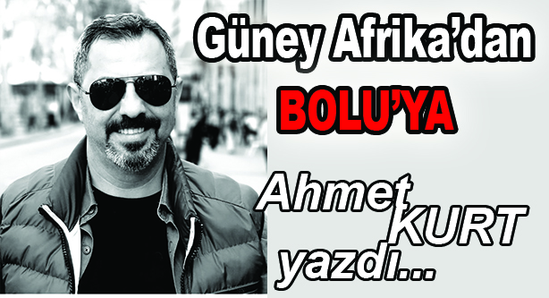 Güney Afrika'dan Bolu'ya 