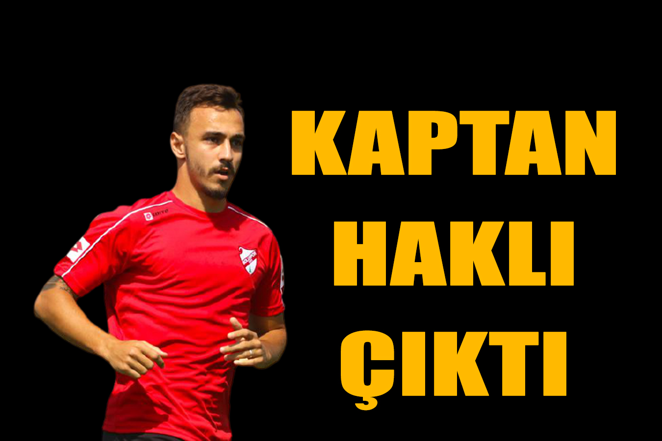 KAPTAN HAKLI ÇIKTI