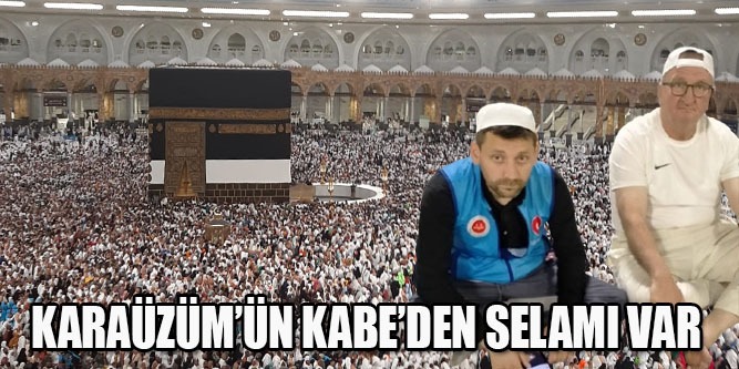 Karaüzüm’den Kabe’den Selam