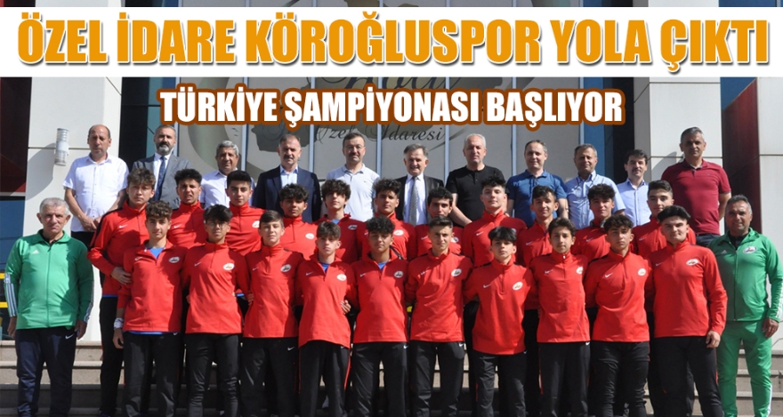 ÖZEL İDARE KÖROĞLUSPOR YOLA ÇIKTI