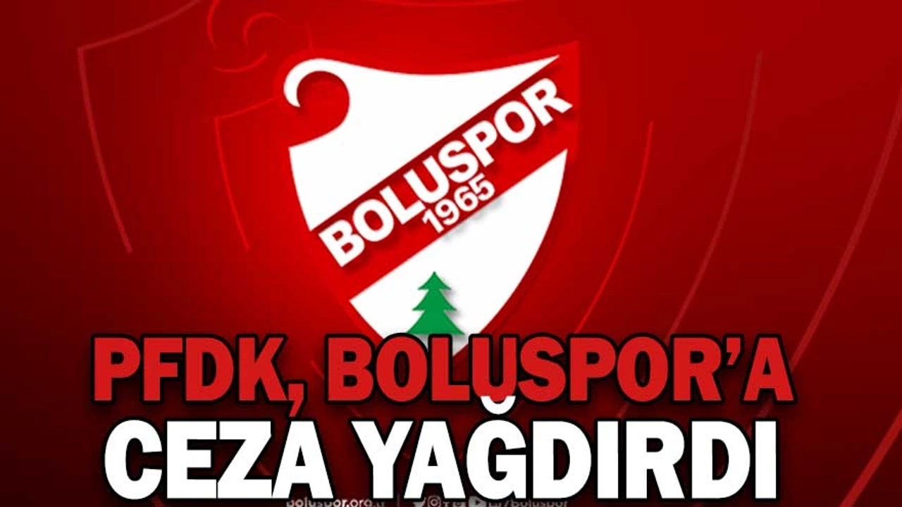 PFDK BOLUSPORA CEZA YAĞDIRDI