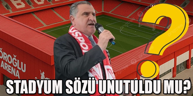 Stadyum Sözü Unutuldu mu?