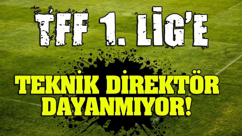 TFF 1. Lig'e teknik direktör dayanmıyor!