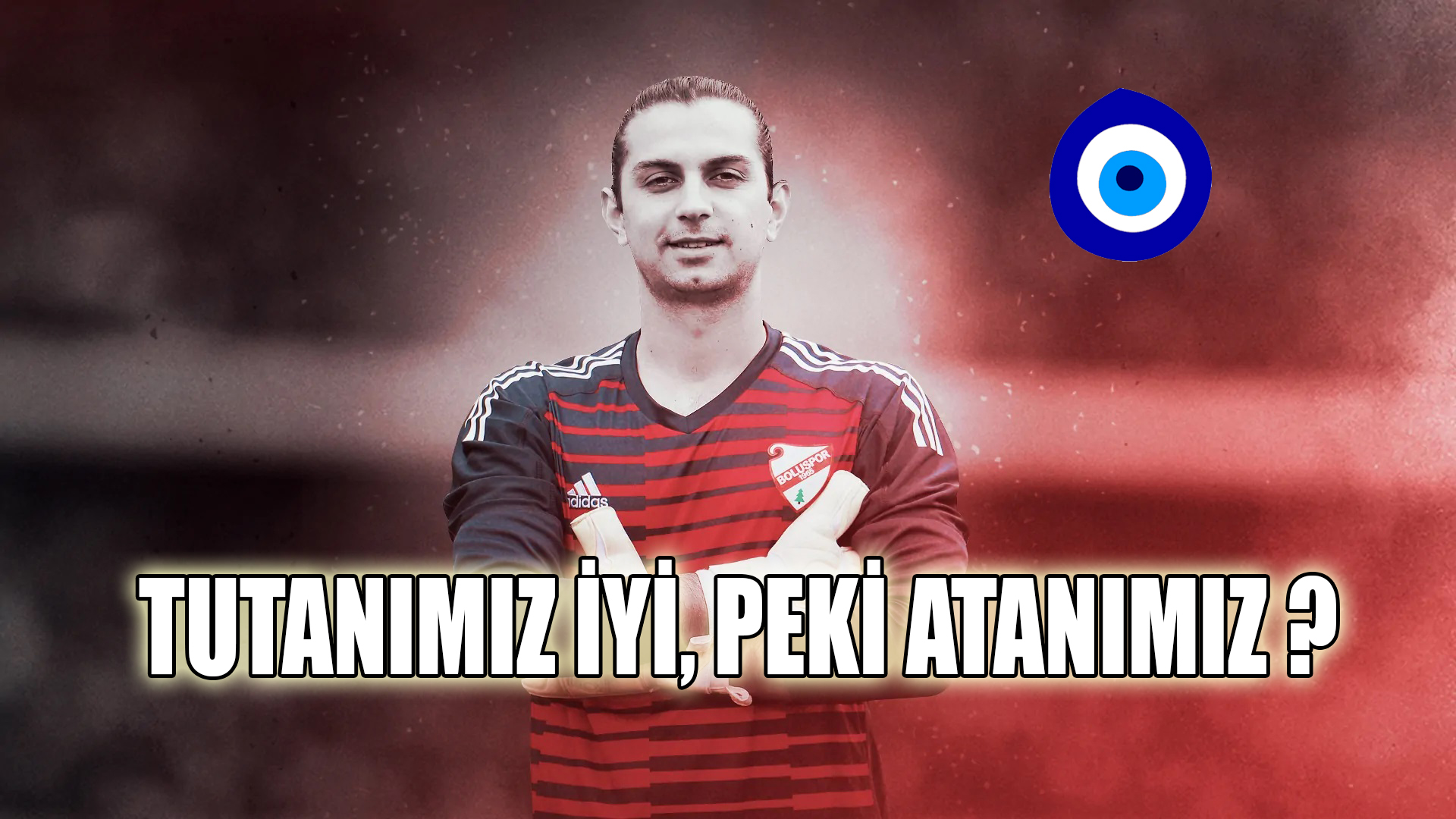 TUTANIMIZ İYİ, ATANIMIZ ?