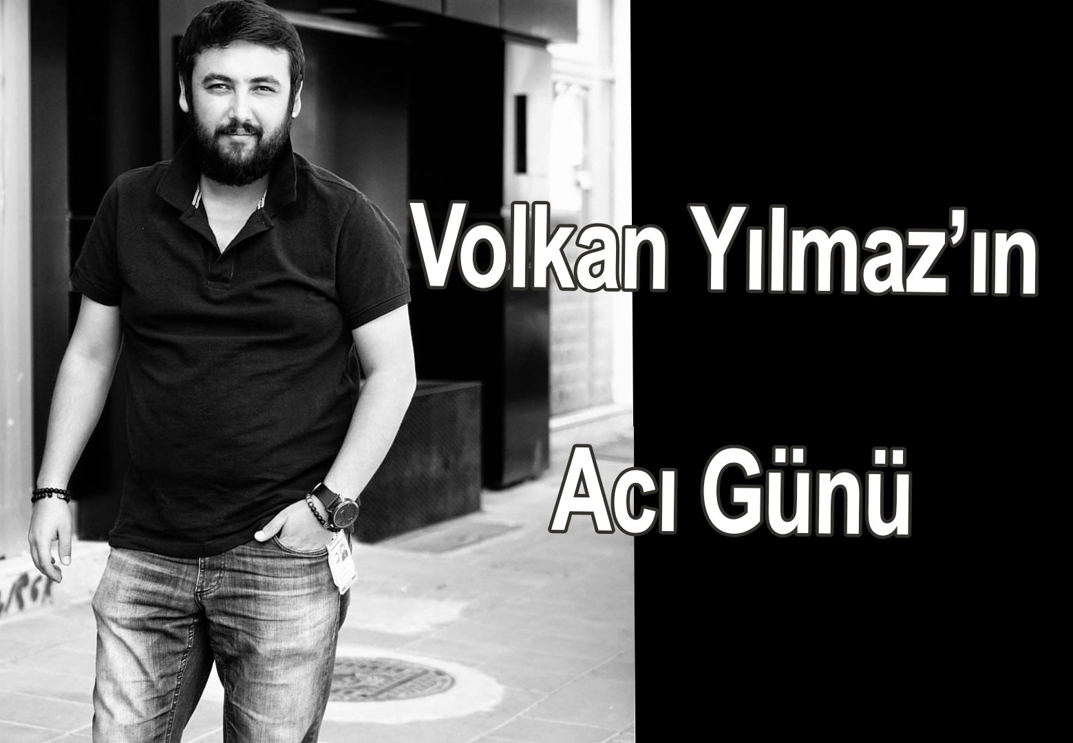 Volkan Yılmaz'ın Acı Günü