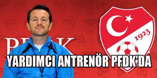 Yardımcı Antrenöre Ceza Kapıda